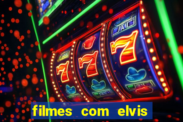 filmes com elvis presley dublado